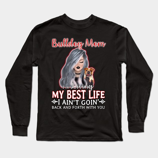 Bulldog Mom Living My Best Life Awesome Long Sleeve T-Shirt by Wolfek246